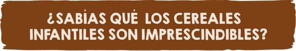 ¿Sabías que los cereales infantiles son imprescindibles?